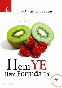 Hem Ye Hem Formda Kalın!