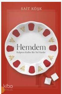 Hemdem; Kalpten Kalbe Bir Yol Vardır | Sait Köşk | Portakal Kitap