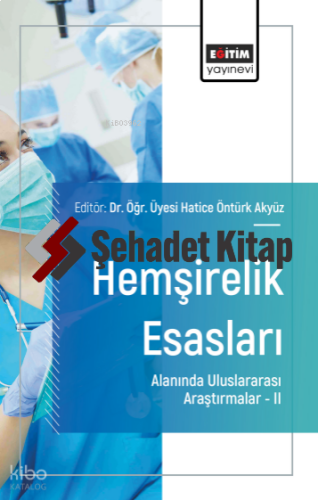 Hemşirelik Esasları Alanında Uluslararası Araştırmalar –II