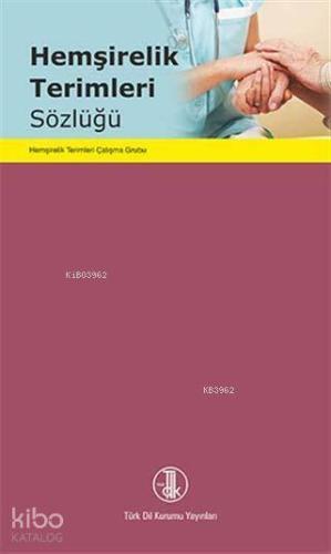 Hemşirelik Terimleri Sözlüğü | Kolektif | Ketebe Yayınları