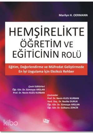 Hemşirelikte Öğretim ve Eğiticinin Rolü; Eğitim, Değerlendirme ve Müfredat Geliştirmede En İyi Uygulama İçin Eksiksiz Rehber