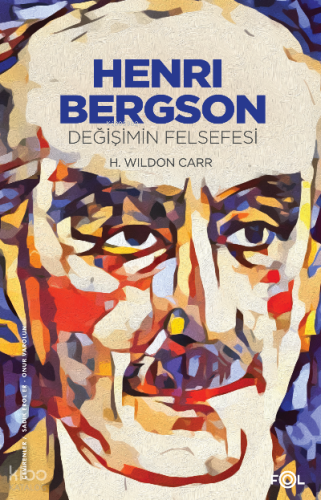 Henri Bergson –Değişimin Felsefesi– | H. Wildon Carr | Fol Kitap