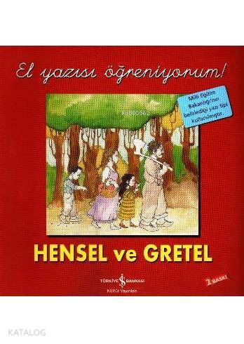 Hensel ve Gretel - El Yazısı Öğreniyorum | Jacob Grimm | Türkiye İş Ba