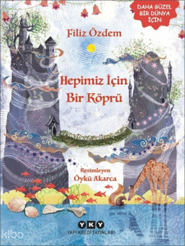 Hepimiz İçin Bir Köprü | Filiz Özdem | Yapı Kredi Yayınları ( YKY )