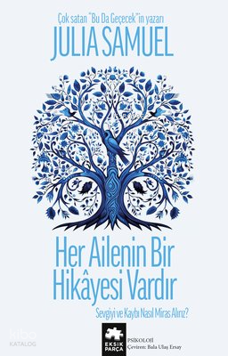 Her Ailenin Bir Hikayesi Vardır - Sevgiyi ve Kaybı Nasıl Miras Alırız?
