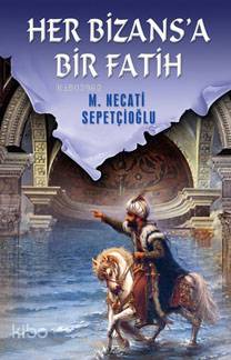 Her Bizansa Bir Fatih