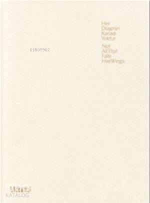 Her Düşenin Kanadı Yoktur / Not All That Falls Has Wings