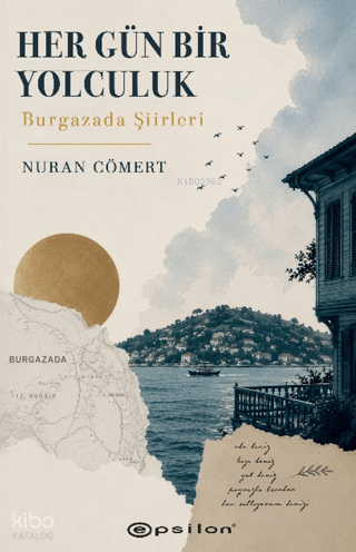Her Gün Bir Yolculuk;Burgazada Şiirleri | Nuran Cömert | Epsilon Yayın