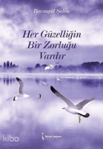 Her Güzelliğin Bir Zorluğu Vardır
