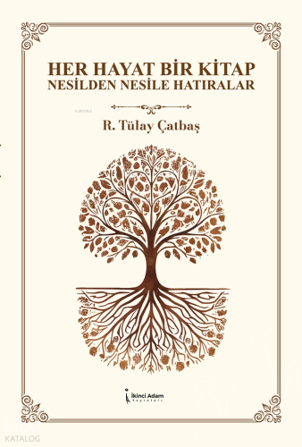 Her Hayat Bir Kitap | R. Tülay Çatbaş | İkinci Adam Yayınları