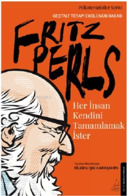 Her İnsan Kendini Tamamlamak İster;Fritz Perls