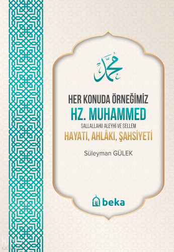 Her Konuda Örneğimiz Hz. Muhammed (s.a.v.) Hayatı, Ahlakı, Şahsiyeti