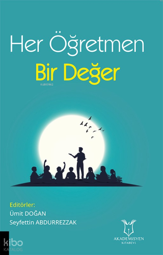 Her Öğretmen Bir Değer | Ümit Doğan | Akademisyen Kitabevi