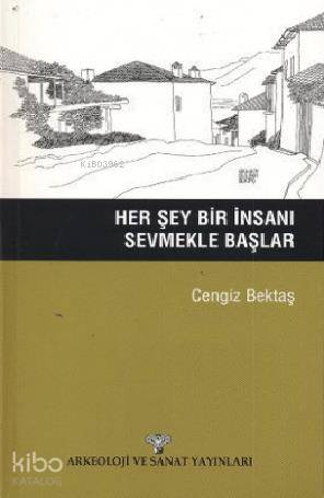 Her Şey Bir İnsanı Sevmekle Başlar