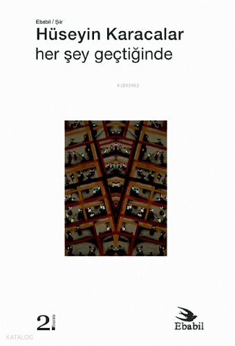 Her Şey Geçtiğinde (Şiir) | Hüseyin Karacalar | Ebabil Yayıncılık