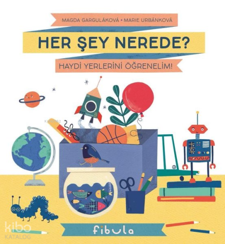 Her Şey Nerede?;Haydi Yerlerini Öğrenelim!
