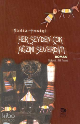 Her Şeyden Çok Ağzını Severdim | Nadia Fusini | İmge Kitabevi Yayınlar