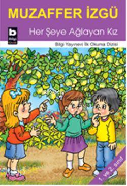Her Şeye Ağlayan Kız | Muzaffer İzgü | Bilgi Yayınevi