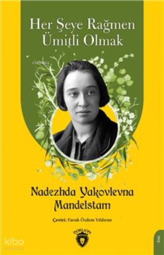 Her Şeye Rağmen Ümitli Olmak | Nadezhda Yakovlevna | Dorlion Yayınevi