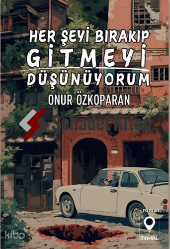 Her Şeyi Bırakıp Gitmeyi Düşünüyorum