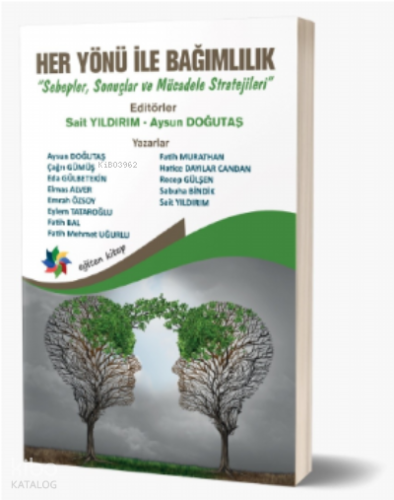 Her Yönü İle Bağımlılık;“Sebepler, Sonuçlar ve Mücadele Stratejileri”