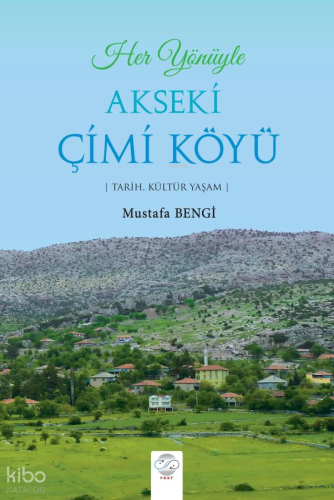 Her Yönüyle Akseki Çimi Köyü | Mustafa Bengi | Post Yayınevi