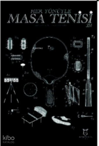 Her Yönüyle Masa Tenisi