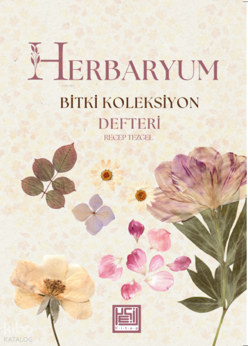 Herbaryum - Bitki Koleksiyon Defteri | Recep Tezgel | Yeşil Kitap