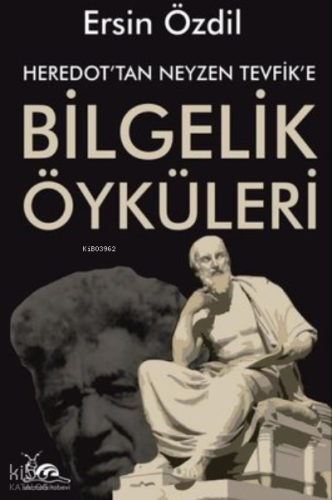 Heredot'Tan Neyzen Tevfik'E Bilgelik Öyküleri