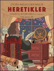 Heretikler; Modern Felsefenin Harika (Ve Tehlikeli) Başlangıçları