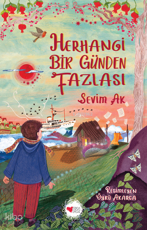 Herhangi Bir Günden Fazlası | Sevim Ak | Can Çocuk Yayınları
