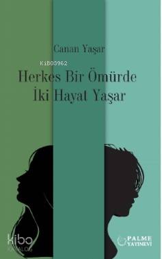 Herkes Bir Ömürde İki Hayat Yaşar