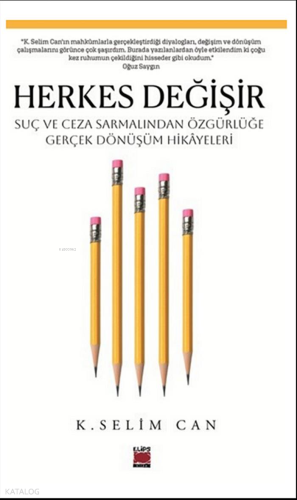 Herkes Değişir - Suç ve Ceza Sarmalından Özgürlüğe Gerçek Dönüşüm Hikâyeleri