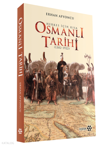 Herkes İçin Kısa Osmanlı Tarihi (1302 - 1922) (Ciltli)