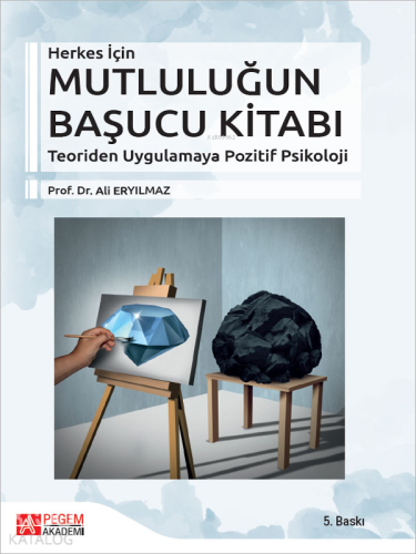 Herkes İçin Mutluluğun Başucu Kitabı; Teoriden Uygulamaya - Pozitif Psikoloji