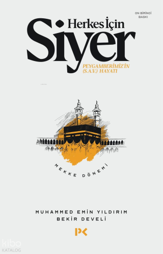 Herkes İçin Siyer - Mekke Dönemi 1.Cilt; Peygamberimiz'in (s.a.v.) Hay