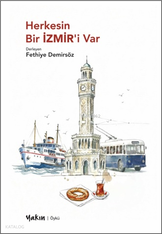 Herkesin Bir İzmir’i Var | Kolektif | Yakın Kitabevi Yayınları