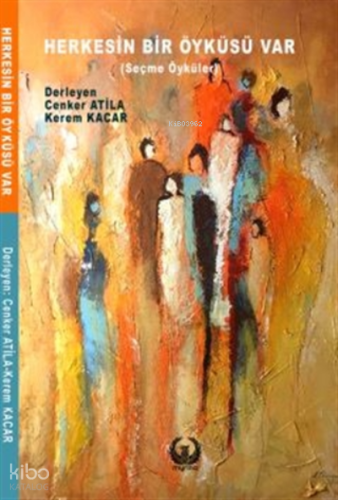 Herkesin Bir Öyküsü Var;(Seçme Öyküler)