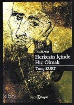 Herkesin İçinde Hiç Olmak | Tunç Kurt | Hayal Yayıncılık