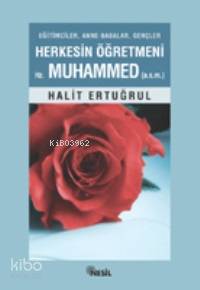 Herkesin Öğretmeni Hz. Muhammed (s.a.v.) | Halit Ertuğrul | Nesil Yayı