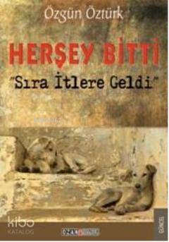 Herşey Bitti; "Sıra İtlere Geldi"