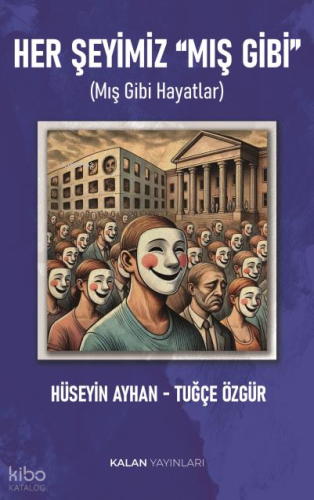 Herşeyimiz "Mış Gibi" (Mış Gibi Hayatlar)