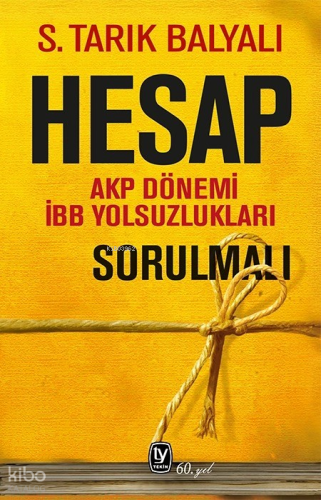 Hesap Sorulmalı;AKP Dönemi İBB Yolsuzlukları | S. Tarık Balyalı | Teki