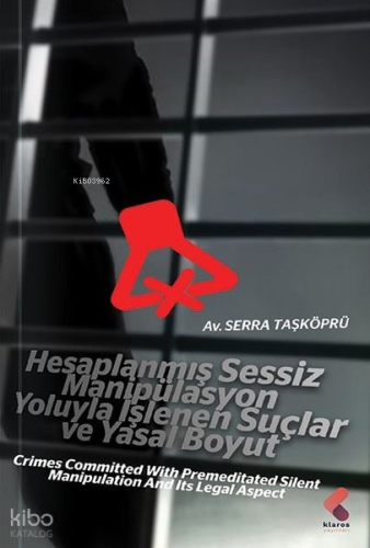 Hesaplanmış Sessiz Manipülasyon Yoluyla İşlenen Suçlar ve Yasal Boyut