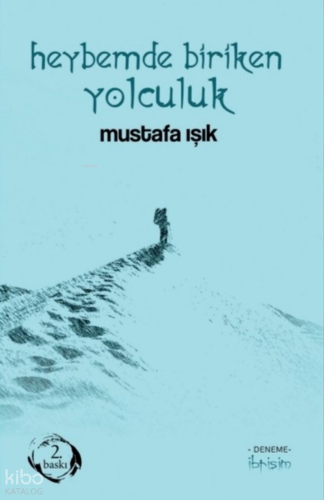 Heybemde Biriken Yolculuk | Mustafa Işık | İbrişim Kitap
