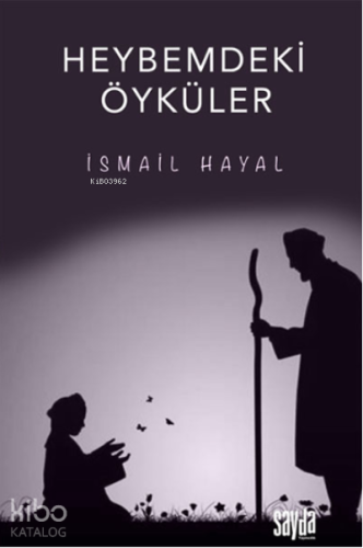 Heybemdeki Öyküler | İsmail Hayal | Sayda Yayınları - Akademik Kitapla