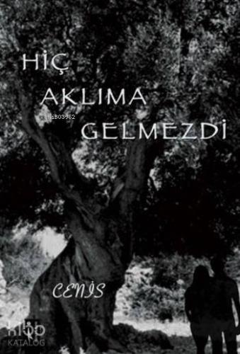 Hiç Aklıma Gelmezdi | Cenis | İkinci Adam Yayınları