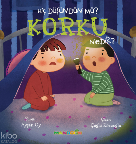 Hiç Düşündün Mü? Korku Nedir? | Ayşen Oy | Mandolin Yayınları