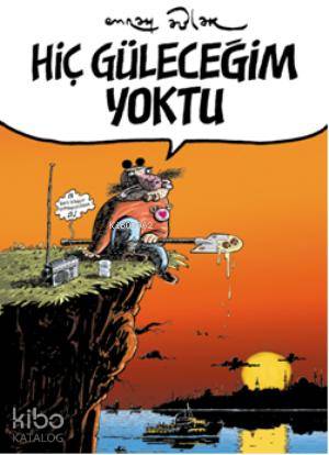 Hiç Güleceğim Yoktu