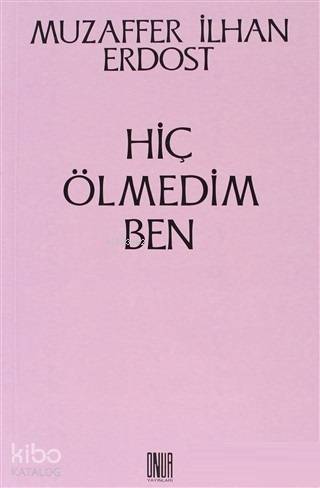 Hiç Ölmedim Ben
